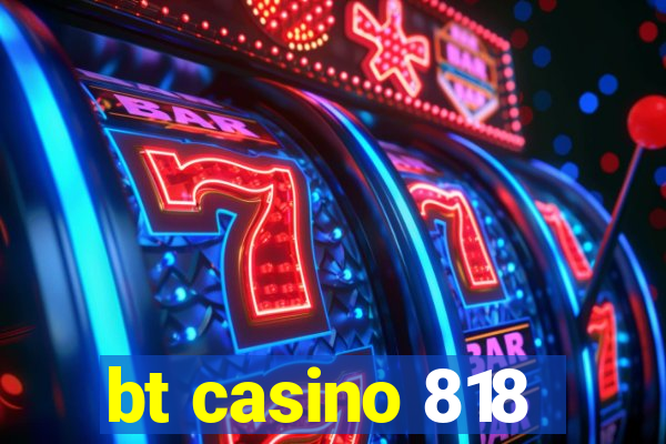 bt casino 818